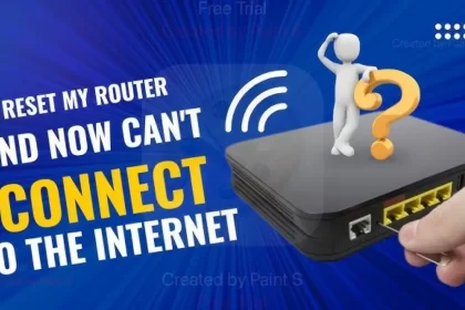 I Reset My Router and Now Can't Connect to the Internet