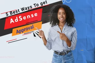 Google AdSense Approval - 5 Best Ways to Get 100% Approvals,