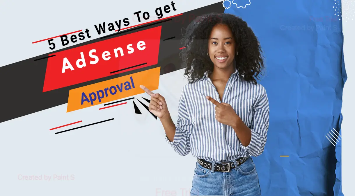 Google AdSense Approval - 5 Best Ways to Get 100% Approvals,